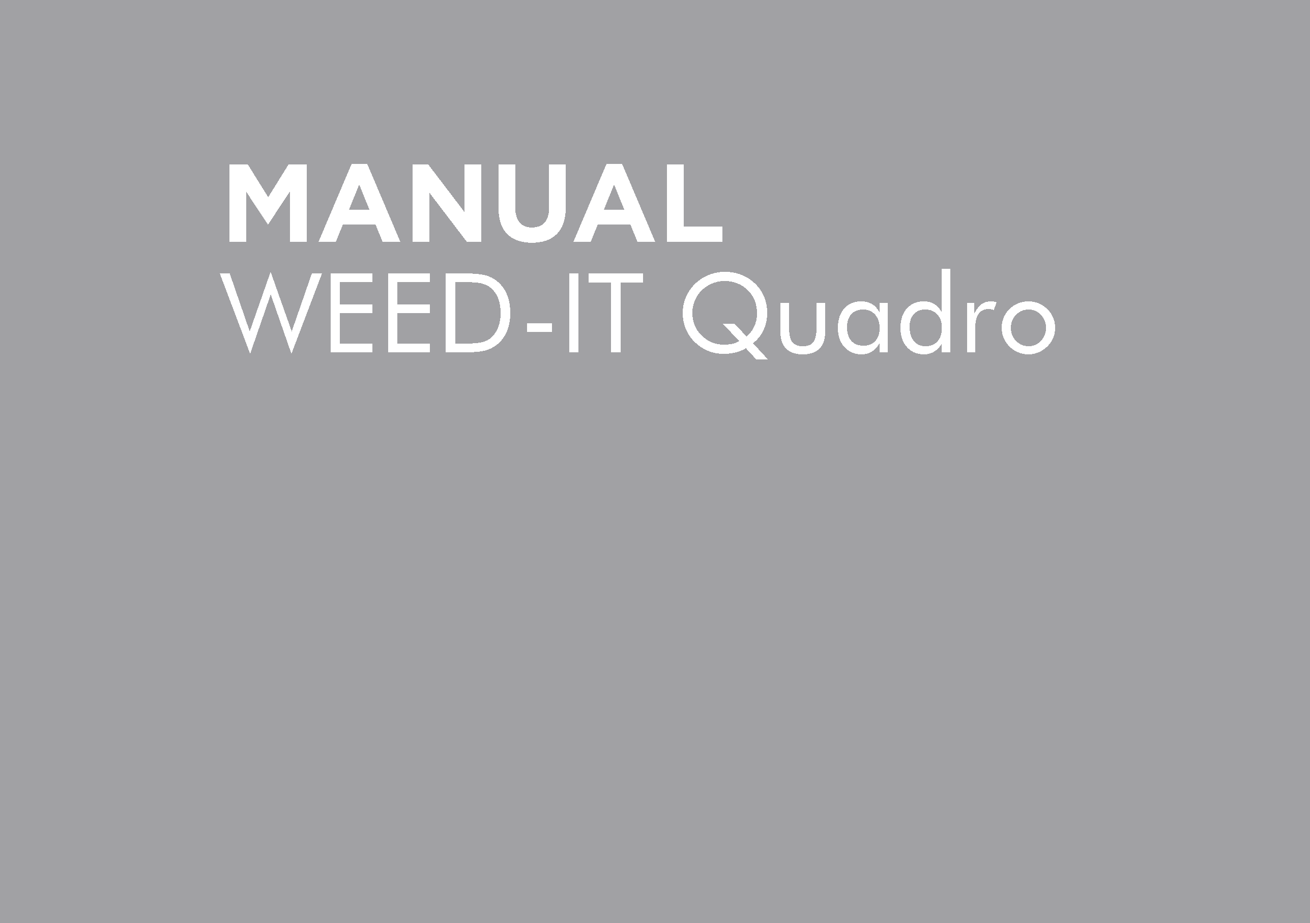 WEED-IT QUADRO USER MANUAL (PRE V4.16)